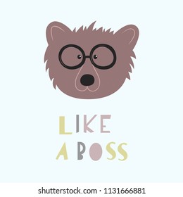 A cute bear head with phrase - Like a boss. Vector illustration in cartoon style, ideal template for t-shirt print.