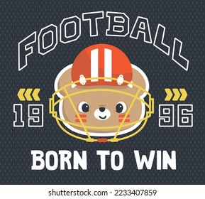 Cute bear with helmet of american football player and born to win slogan illustration, for t-shirt print.
