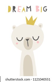 Cute bear illustration. Cartoon childish bear in a crown. Dream Big phrase. Nursery poster, wall art design.