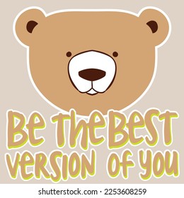 cute bear illustration. graphic design. positive message. children fashion trend. t-shirt print design.