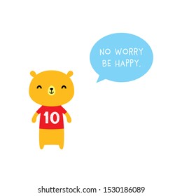 cute bear no worry be happy greeting vector