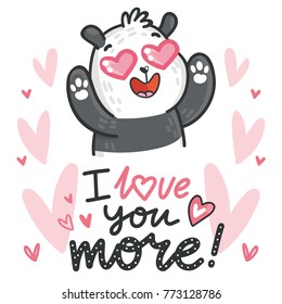 Cute Bear Panda character madly in love with hearts and lettering calligraphy text. I love you more. Hand drawn illustration in cartoon, doodle style for greeting card, poster, banner, print