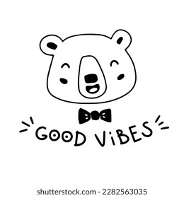 Cute bear with positive phrase: Good Vibes. Black and white vector illustration