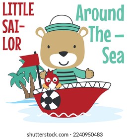 Cute bear sailor on the boat. Can be used for t-shirt print, kids wear fashion design, baby shower invitation card. fabric, textile, nursery wallpaper, poster.