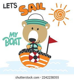 Cute bear sailor on the boat. Can be used for t-shirt print, kids wear fashion design, baby shower invitation card. fabric, textile, nursery wallpaper, poster.