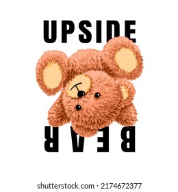 Cute Bear Toy Upside Down For T-shirt Print Design Vector Illustration And Slogan 