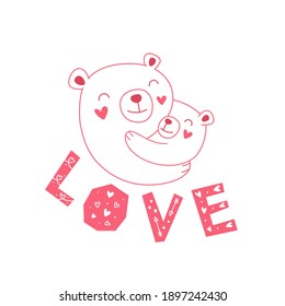 Cute bears hugging, valentine card, t-shirt print, love lettering. Vector illustration for children.