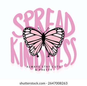 Cute beautiful butterfly. Inspirational quote slogan typography. Vector illustration design for fashion graphics, t shirt prints, posters, slogan tees, stickers, frames.
