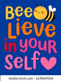 Cute bee cartoon with pun quotes "Bee-lieve in yourself" for greeting card design. Motivational quotes with typography design.