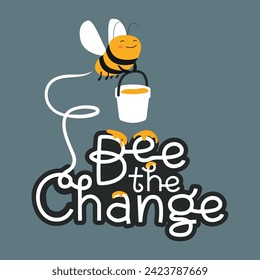 Cute bee with honey basket and "Bee the Change" slogan text design. Fabrics, textile, wallpaper.