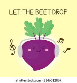 Cute beetroot wearing headphones with quote “let the beet drop” on yellow background. Fruit and vegetable pun for card design in happy concept