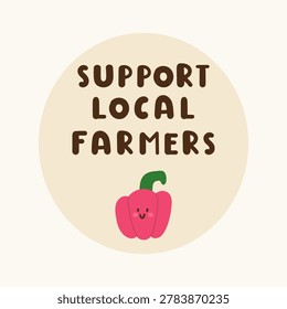 Cute bell pepper character with support local farmers text for small business round stickers and organic market labels