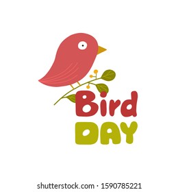 Cute Bird Day card with funny with a bird squatting on a branch and hand written text. Illustration for postcards, magnet, web, souvenirs and other.