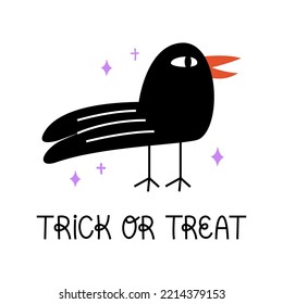 Cute Black Bird On Isolated Background. Trick Or Treat Lettering Quote. Vector Flat Illustration Of Crow. Halloween Concept. Naive Art