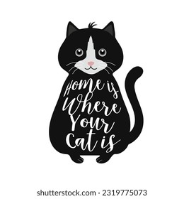 Cute black cat with lettering Home is where your cat. Fashion print design for posters, cards, t-shirts