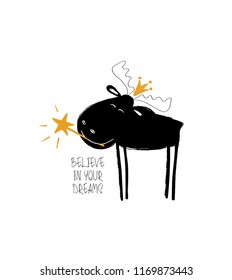 Cute black moose in crown holding a magic wand. Greeting card with inspiring phrase: believe in your dreams.