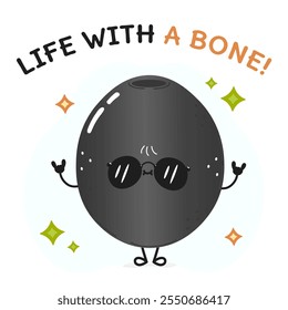 Cute Black Olive character with sunglasses and playful text Life with a bone. Vector hand drawn cartoon kawaii character illustration icon. Isolated on white background Black Olive character concept