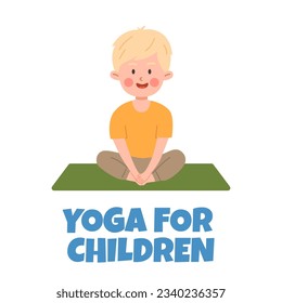 Cute blonde boy sitting cross-legged and meditating in yoga pose. Happy little kid doing yoga exercise. Children healthy lifestyle poster. Vector illustration cartoon character isolated on white