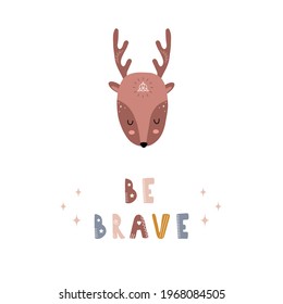 Cute boho deer. Be brave. Scandinavian poster for children wallpaper and home decor. Cute pastel vector illustration in cartoon style.