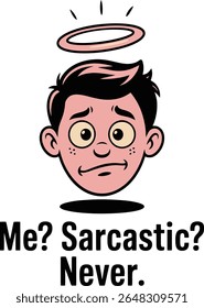 Cute boy cartoon with halo saying Never sarcastic. Funny illustration design innocent child head