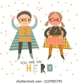 Cute boy and girl superheroes.You are my hero card with white background. Kids vector illustration.