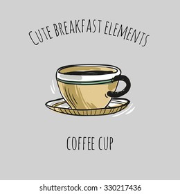 Cute breakfast elements: coffee cup. Funny hand drawn isolated element on a light background with two inscription around. Simple greeting card.