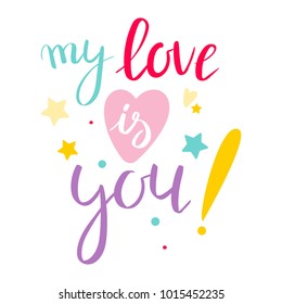 Cute bright inscription My Love is You, Valentine's day element