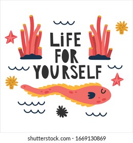 Cute bright sea eel. Summer flat simple vector postcards. Illustration with funny sea eel and motivation inscription " life for yourself". The concept of summer rest and food.For posters, and cards.