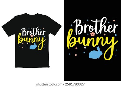 Cute "Brother Bunny" T-shirt Design for Easter A vibrant and cheerful design featuring the phrase "Brother Bunny" in a stylized, fun font, perfect for Easter or spring-themed apparel.