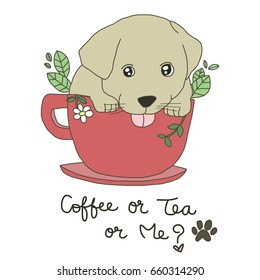 Cute brown Labrador with tongue out sitting in a red cup of blossoms and leaves. Good morning greeting for dog lovers with wording - Coffee or Tea or Me? with dog paw print.
