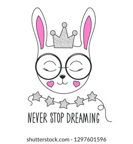 Cute bunny illustration. Never stop dreaming text. Design for kids. Fashion illustration drawing in modern style for clothes. Girlish print. Princess, glitter, bunny.