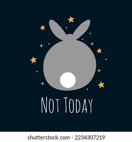 Cute bunny, view from the back, and not today words. Holiday, day off, laziness, procrastination. Do it later.