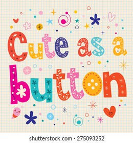 Cute as a button decorative type lettering text design