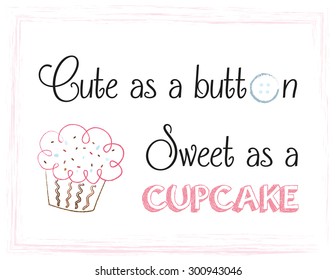 Cute as a button, sweet as a cupcake