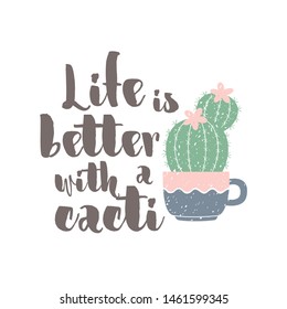 Cute cactus with text: Life is better with a cacti. Motivational quote vector design for prints, posters, stickers. Small hand drawn cactus in a flower pot