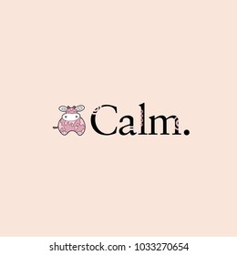 Cute and calm cow next to the word calm vector illustration on a pink background.
