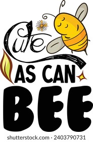 Cute As Can Bee- bee quote, hand drawn lettering for cute print. Positive quotes isolated on white background. Happy slogan for tshirt. Vector illustration bumble, leaves. Typography poster