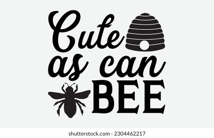 Cute as can bee - Bee svg typography t-shirt design. Hand-drawn lettering phrase. vector design for greeting cards, hats, candles, templates, and confetti. eps 10.