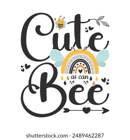 Cute As Can Bee  - Bee typography t-shirt design. The design is playful and a charming fun with a focus on the sweetness of the flying bee.