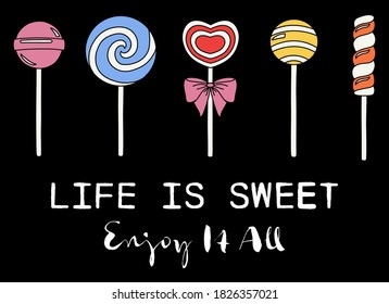 Cute Candy Illustrations with Life is Sweet Slogan Artwork For Apparel and Other Uses