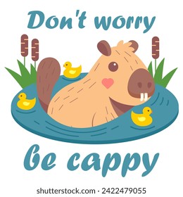 Cute Capybara floating in water with rubber ducks. Fanny lettering Don't worry be cappy. Amusing kawaii baby water pig character. Flat vector illustration.