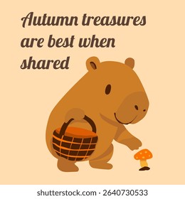 A cute capybara is holding a basket and looking at a mushroom. The image is titled "Autumn Treasures are Best When Shared"