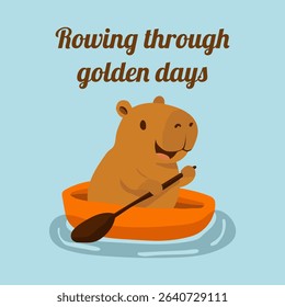 A cute capybara is sitting in a small orange boat with a paddle. The caption reads "Rowing through golden days."