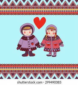 Cute card with a boy and a girl Eskimo, with beautiful geometric patterns and heart.