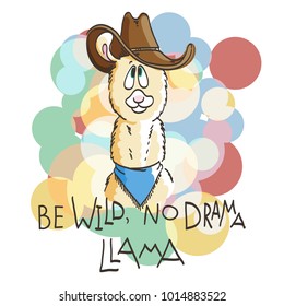 Cute card with cartoon llama. Motivational and inspirational quote. Doodling illustration. Be wild, no drama, llama