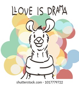 Cute card with cartoon llama. Motivational and inspirational quote. Doodling illustration. Love is drama