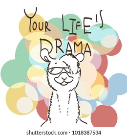 Cute card with cartoon llama. Motivational and inspirational quote. Doodling illustration. Your life is drama