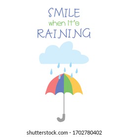 Carta corta con una nube, lluvia y un colorido paraguas. Encima hay un texto "Sonríe cuando llueve".  Ilustración vectorial. Sencillo estilo plano. Fondo blanco. 