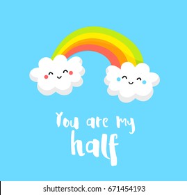 Cute card with funny clouds and rainbow on blue background. You are my half. Comics style. Vector.