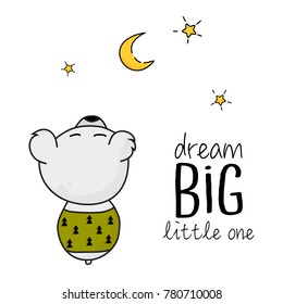 Cute card with hand drawn bear looking on moon and stars. 
Animal with dream big text slogan. Sweet baby sketch greeting card